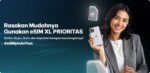 eSIM XL PRIORITAS, layanan SIM digital yang tertanam langsung di perangkat sehingga pengguna tidak perlu memasang kartu plastik pada slot ponsel/Foto : XL PRIORITAS